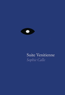 Sophie Calle: Suite V?nitienne