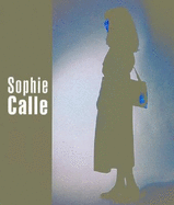 Sophie Calle - Calle, Sophie, and Schube, Inka (Text by), and Ebeling, Knut (Text by)