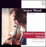 Sophie-Carmen Eckhardt-Grammatt, Gary Kulesha: 13 Canadian Caprices - Jasper Wood (violin)