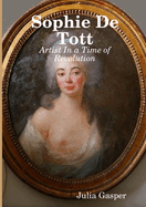 Sophie De Tott: Artist In a Time of Revolution