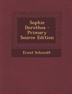Sophie Dorothea - Schmidt, Ernst