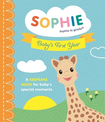 Sophie la girafe: Baby's First Year: A Keepsake Book for Baby's Special Moments - Symons, Ruth