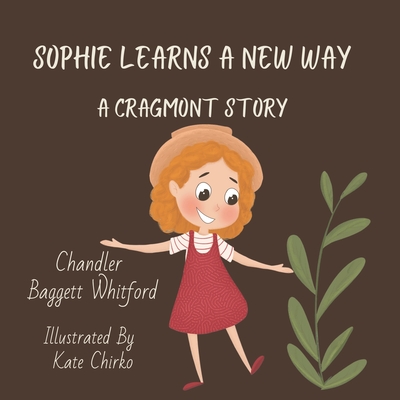 Sophie Learns A New Way: A Cragmont Story - Chirko, Kate (Illustrator), and Baggett Whitford, Chandler