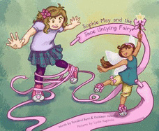 Sophie May and the Shoe Untying Fairy - Rosalind Bunn, Kathleen Howard