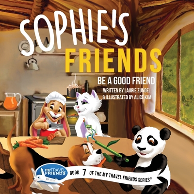 Sophie's Friends: Be a Good Friend - Zundel, Laurie