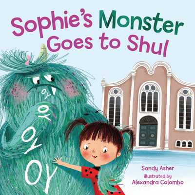 Sophie's Monster Goes to Shul - Asher, Sandy