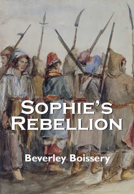 Sophie's Rebellion - Boissery, Beverley, PH.D.