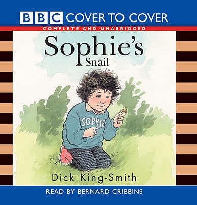 Sophie's Snail: Complete and Unabridged - King-Smith, Dick, and Cribbins, Bernard (Read by)