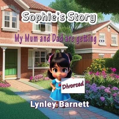 Sophie's Story: My Mum and Dad are getting ... Divorced - Barnett, Lynley