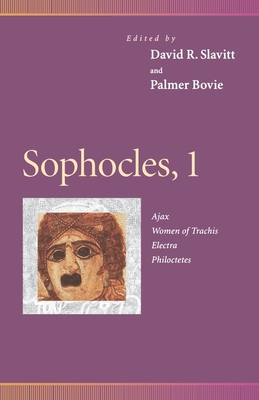 Sophocles, 1: Ajax, Women of Trachis, Electra, Philoctetes - Slavitt, David R, Mr. (Editor), and Bovie, Palmer, Professor (Editor), and Raphael, Frederic (Contributions by)