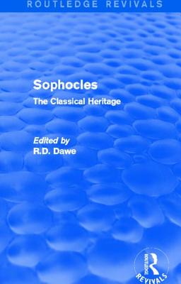 Sophocles (Routledge Revivals): The Classical Heritage - Dawe, Roger