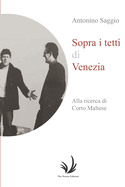 Sopra i tetti di Venezia: alla ricerca di Corto Maltese