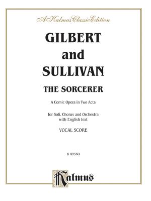 Sorcerer: English Language Edition, Vocal Score - Gilbert, William S (Composer), and Sullivan, Arthur S (Composer)