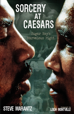 Sorcery at Caesars: Sugar Ray's Marvelous Fight - Marantz, Steve