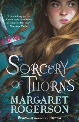 Sorcery of Thorns: Heart-racing fantasy from the New York Times bestselling author of An Enchantment of Ravens - Rogerson, Margaret