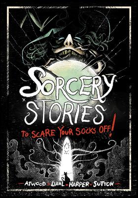 Sorcery Stories to Scare Your Socks Off! - Dahl, Michael, and Harper, Benjamin, and Sutton, Laurie S.