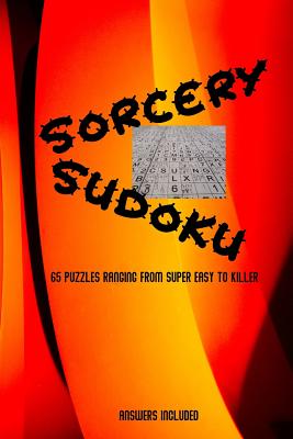 Sorcery Sudoku: 65 mixed level, Sudoku puzzles ranging from super easy to killer, flame cover - Goulet, L S, and Lsgw