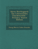 Soren Kierkegaard: Ein Literarisches Charakterbild - Brandes, Georg Morris Cohen