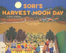 Sori's Harvest Moon Day: A Story of Korea
