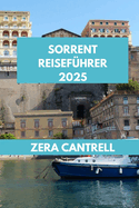 Sorrent Reisef?hrer 2025: Wichtige Informationen zu Sorrent: Alles, was Sie f?r einen unvergesslichen Besuch wissen m?ssen.