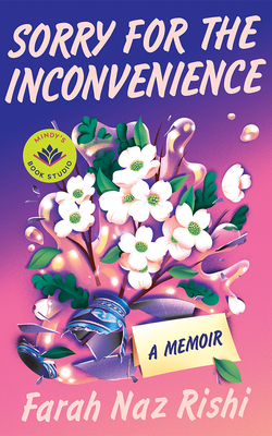 Sorry for the Inconvenience: A Memoir - Rishi, Farah Naz, and Kaling, Mindy (Introduction by)