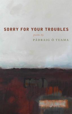 Sorry For Your Troubles -  Tuama, Pdraig