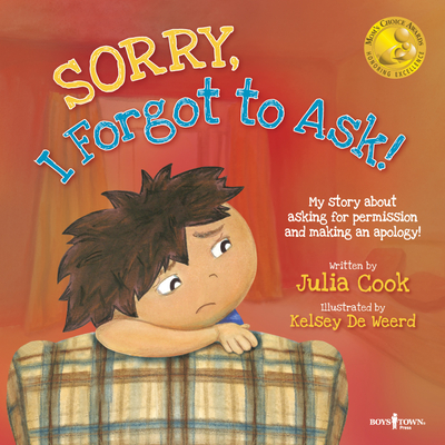 Sorry, I Forgot to Ask!: My Story about Asking for Permission and Making an Apology! Volume 3 - Cook, Julia