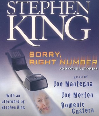 Sorry, Right Number: And Other Stories - King, Stephen (Read by), and Mantegna, Joe (Read by), and Cast Album (Read by)