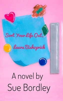 Sort Your Life Out, Laura Bishoprick - Bordley, Sue