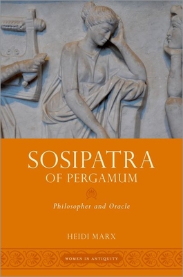 Sosipatra of Pergamum: Philosopher and Oracle - Marx, Heidi
