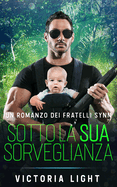 Sotto la Sua Sorveglianza: Una Romantica Storia Gay M/M di una Guardia del Corpo