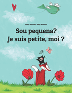 Sou pequena? Je suis petite, moi ?: Brazilian Portuguese-French (Fran?ais): Children's Picture Book (Bilingual Edition)