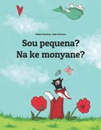 Sou pequena? Na ke monyane?: Brazilian Portuguese-Sesotho [South Africa]/Southern Sotho: Children's Picture Book (Bilingual Edition)