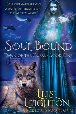 Soul Bound: Dawn of the Curse Book 1 - Leighton, Leisl