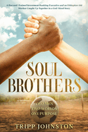 Soul Brothers: Two Men. Two Worlds. One Purpose.