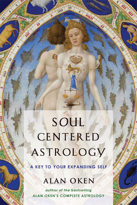 Soul Centered Astrology: A Key to Your Expanding Self - Oken, Alan