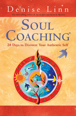 Soul Coaching: 28 Days to Discover Your Authentic Self - Linn, Denise