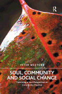 Soul, Community and Social Change: Theorising a Soul Perspective on Community Practice