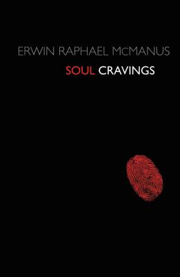 Soul Cravings: An Exploration of the Human Spirit - McManus, Erwin Raphael