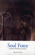 Soul Force: Gandhi's Writings on Peace