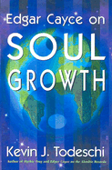 Soul Growth: Edgar Cayce's Approach for a New World - Todeschi, Kevin J