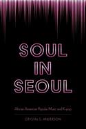 Soul in Seoul: African American Popular Music and K-Pop