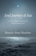 Soul Journey at Sea: Two Years Sailing from Catalina Island Through the Panama Canal