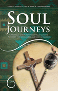 Soul Journeys: Christian Spirituality and Shamanism as Pathways for Wholeness and Understanding