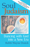 Soul Judaism: Dancing with God in a New Era
