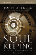 Soul Keeping Study Guide: Caring for the Most Important Part of You