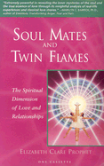 Soul Mates and Twin Flames: The Spiritual Dimension of Love and Relationships