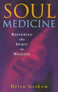 Soul Medicine: Restoring the Spirit to Healing