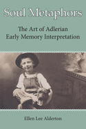 Soul Metaphors: The Art of Adlerian Early Memory Interpretation