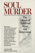 Soul Murder: The Effects of Childhood Abuse and Deprivation